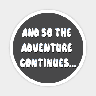 And so the adventure continues… Magnet